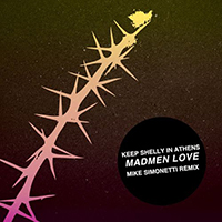 Keep Shelly In Athens - Madmen Love (Mike Simonetti Remix Single)