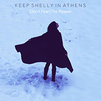 Keep Shelly In Athens - (Don't Fear) The Reaper (Single)