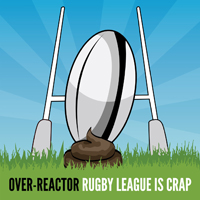 Over-Reactor - Rugby League Is Crap (Single)