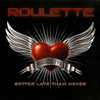 Roulette - Better Late Than Never