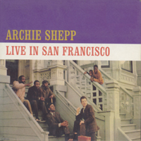 Archie Shepp Quartet - Live In San Francisco