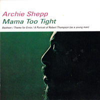 Archie Shepp Quartet - Mama Too Tight