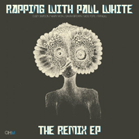 Paul White - Rapping With Paul White (The Remix EP)