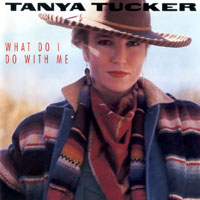 Tanya Tucker - What Do I Do With Me