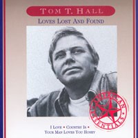 T. Hall, Tom - Loves Lost And Found