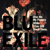 Blu and Exile - Give Me My Flowers While I Can Still Smell Them (Reissue 2012)