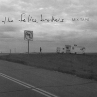 Felice Brothers - Mix Tape