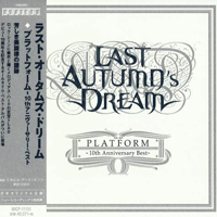 Last Autumn's Dream - Platform - 10th Anniversary Best