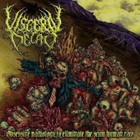 Visceral Decay - Obsessive Pathology To Eliminate The Scum Human Race