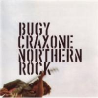 Bugy Craxone - Northern Rock