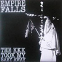 Empire Falls - Glad To See You Go! - The Kkk Took My Baby Away (Split)