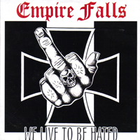 Empire Falls - We Live To Be Hated