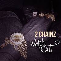 2 Chainz - Watch Out (Single)