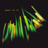 Quench (AUS) - O.M. - X.H. (EP)