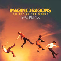 Imagine Dragons - On Top Of The World (RAC Remix) (Single)