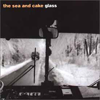 Sea and Cake - Glass (Limited Edition)