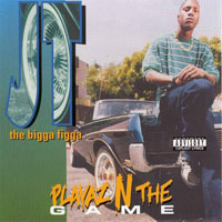JT The Bigga Figga - Playaz N The Game