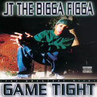 JT The Bigga Figga - Game Tight: The Greatest Hits