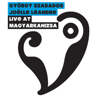 Szabados, Gyorgy  - Gyorgy Szabados & Joelle Leandres - Live At Magyarkanizsa