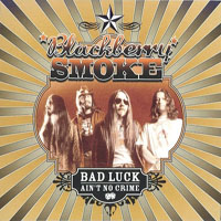 Blackberry Smoke - Bad Luck Ain't No Crime