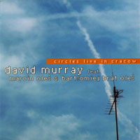 Murray, David - Circles - Live In Cracow