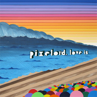Pixelord - Love Is