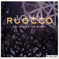 Ruocco, John - Am I Asking Too Much?