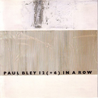 Bley, Paul - 12 (Plus 6) In A Row