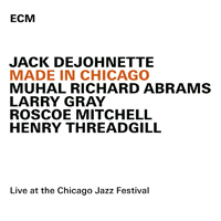 DeJohnette, Jack - Made in Chicago: Live at the Chicago Jazz Festival