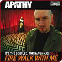 Apathy (USA, CT) - It's The Bootleg, Muthafuckas!, vol. 3: Fire Walk With Me (CD 1)