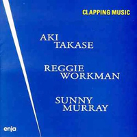 Aki Takase - Clapping Music (feat. Reggie Workman, Sunny Murray)