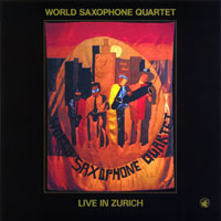 World Saxophone Quartet - Live In Zurich
