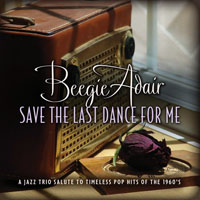 Adair, Beegie - Save The Last Dance For Me: A Jazz Trio Salute To Timeless Pop Hits Of The 1960's