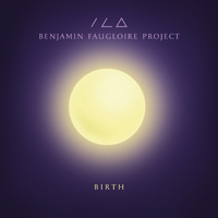 Benjamin Faugloire Project - Birth