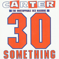 Carter the Unstoppable Sex Machine - 30 Something
