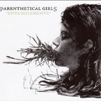 Parenthetical Girls - Entanglements