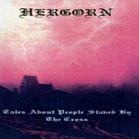 Hergorn - Tales About People Slaved By The Cross