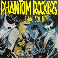 Phantom Rockers - Shag-Squirt