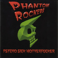 Phantom Rockers - P.S.M. (Psycho Sick Motherfucker)