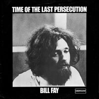 Fay, Bill - Time Of The Last Persecution