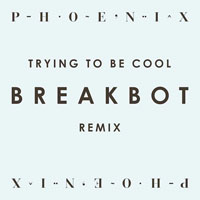 Breakbot - Phoenix - Trying To Be Cool (Breakbot Remix)