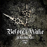Jeremiah - Before I Wake