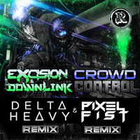 Excision (CAN) - Crowd Control - Remixes (WEB Single) (feat. Downlink)