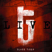 Glass Tiger - Glass Tiger Live