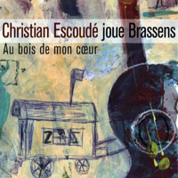 Escoude, Christian - Christian Escoude Joue Brassens - Au Bois De Mon Coeur
