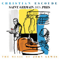 Escoude, Christian - Saint-Germain-Des-Pres. The Music of John Lewis