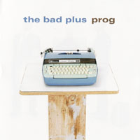 Bad Plus - Prog