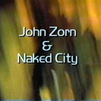 John Zorn Quartet - 1991.07.06 - John Zorn's Naked City - Wien Jazz Fest, Vienna, Austria