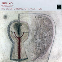 Inkuyo - Pachakuti The Overturning of Space (Time)