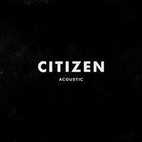 Citizen (USA) - Acoustic (Single)